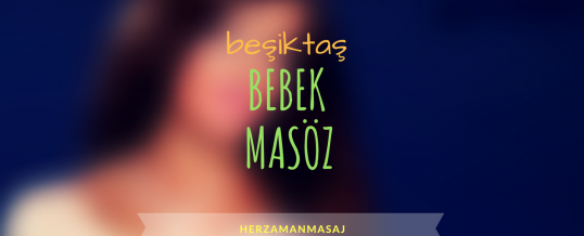 Bebek Masöz Beşiktaş İstanbul
