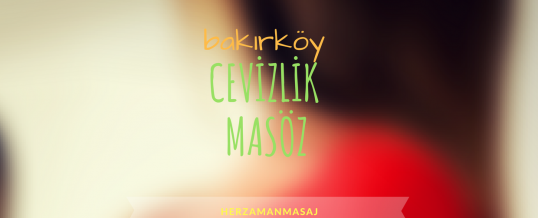 Cevizlik Masöz Bakırköy İstanbul