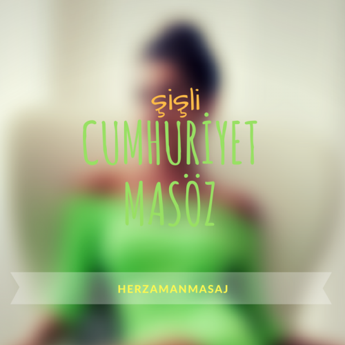 Cumhuriyet Masöz Şişli İstanbul