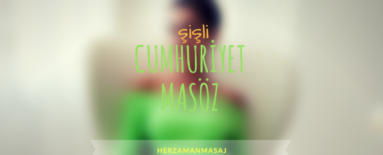 Cumhuriyet Masöz Şişli İstanbul