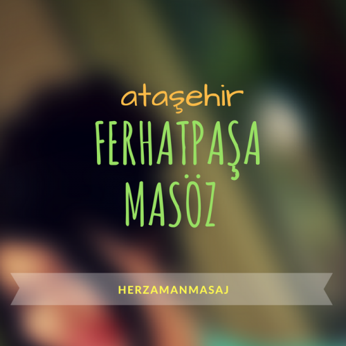 Ferhatpaşa Masöz Ataşehir İstanbul