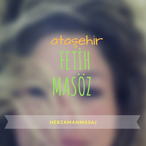 Fetih Masöz Ataşehir İstanbul