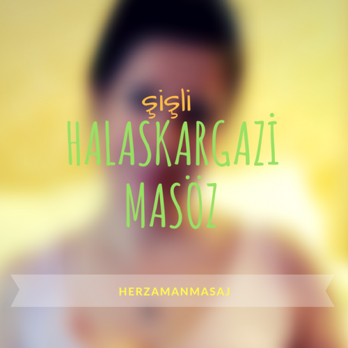Halaskargazi Masöz Şişli İstanbul