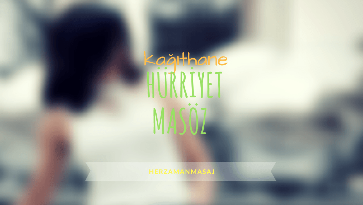 Hürriyet Masöz Kağıthane İstanbul Hürriyet Masöz Kağıthane İstanbul