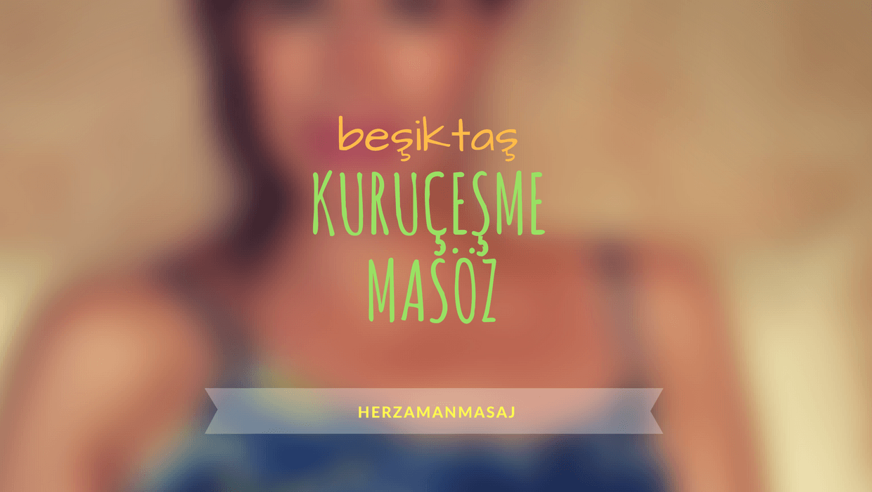 Kuruçeşme Masöz Beşiktaş İstanbul Kuruçeşme Masöz Beşiktaş İstanbul