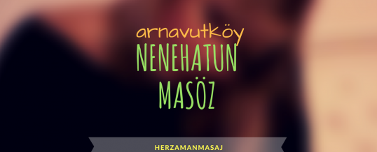 Nenehatun Masöz Arnavutköy İstanbul