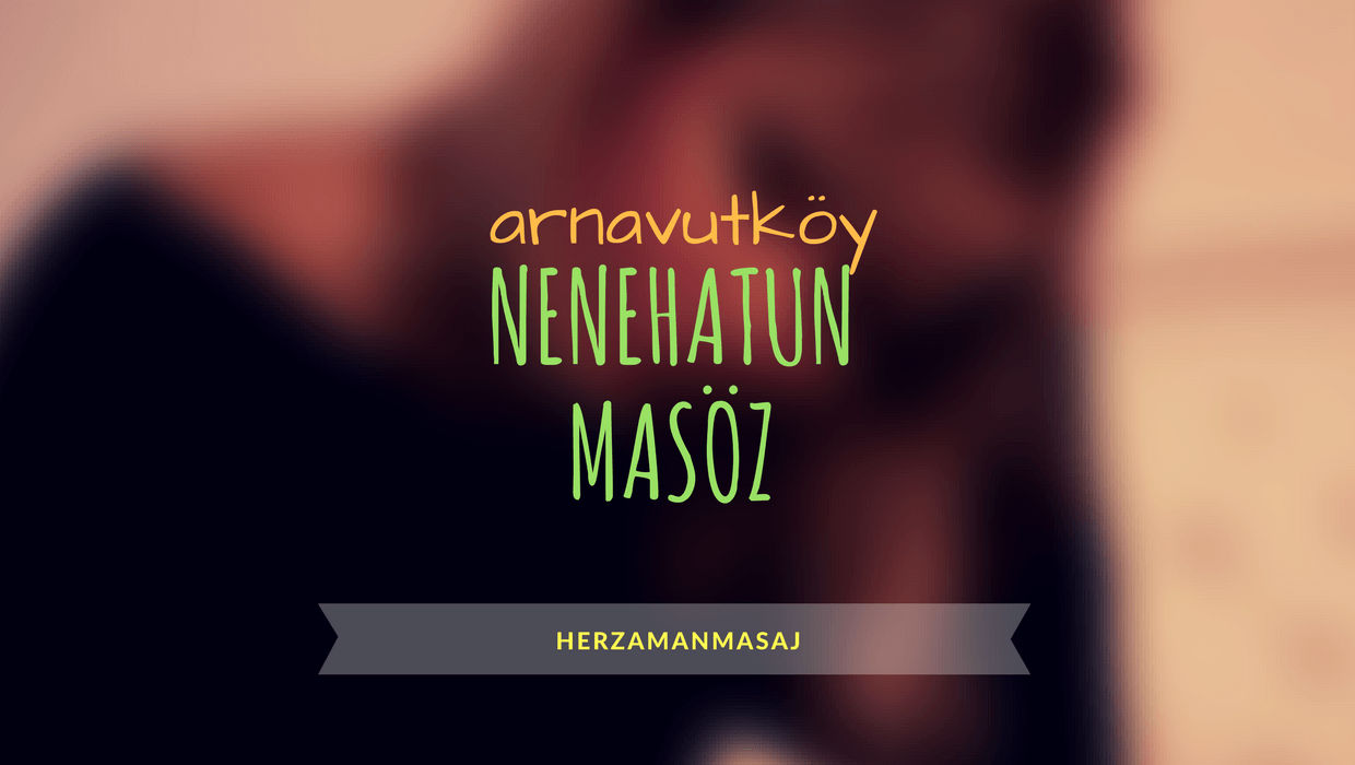 Nenehatun Masöz Arnavutköy İstanbul Nenehatun Masöz Arnavutköy İstanbul