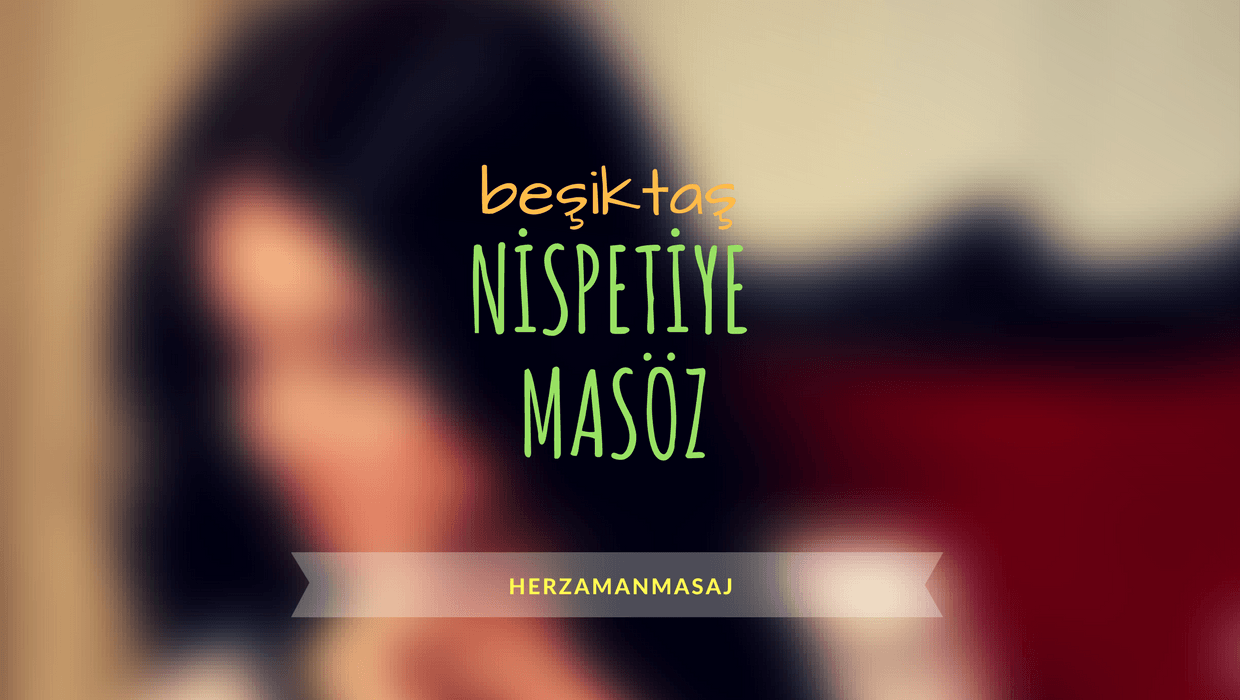 Nispetiye Masöz Beşiktaş İstanbul Nispetiye Masöz Beşiktaş İstanbul