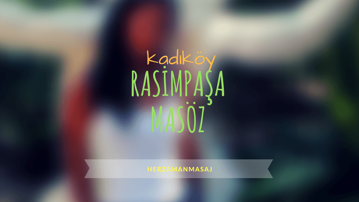 Rasimpaşa Masöz Kadıköy İstanbul Rasimpaşa Masöz Kadıköy İstanbul