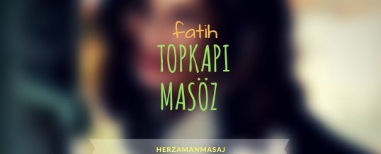 Topkapı Masöz Fatih İstanbul