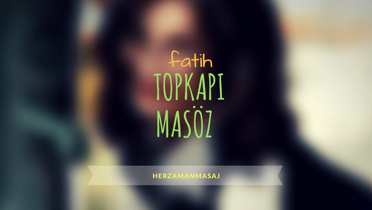 Topkapı Masöz Fatih İstanbul