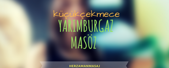 Yarımburgaz Masöz Küçükçekmece İstanbul