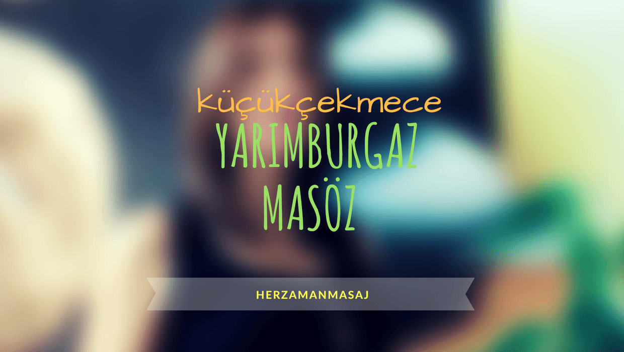 Yarımburgaz Masöz Küçükçekmece İstanbul Yarımburgaz Masöz Küçükçekmece İstanbul