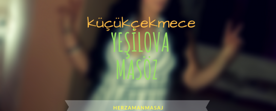Yeşilova Masöz Küçükçekmece İstanbul