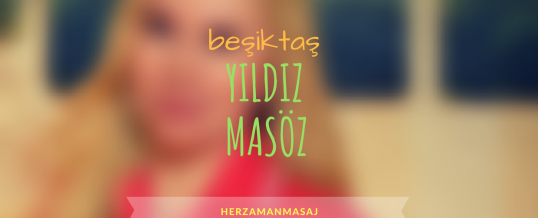 Yıldız Masöz Beşiktaş İstanbul