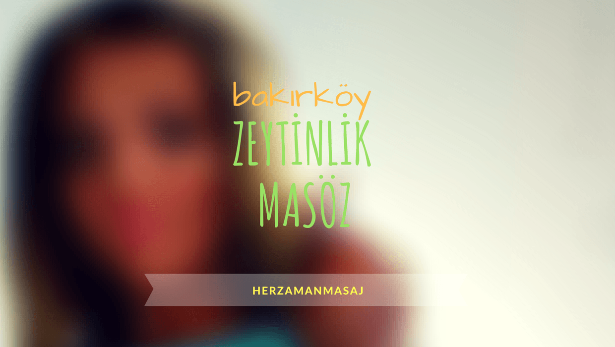 Zeytinlik Masöz Bakırköy İstanbul Zeytinlik Masöz Bakırköy İstanbul