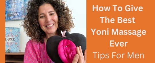 Yoni Masajı: Tanrısal Bir Deneyim İçin İpuçları
