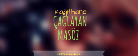 Çağlayan Masöz Kağıthane İstanbul
