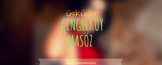 Çengelköy Masöz Üsküdar İstanbul