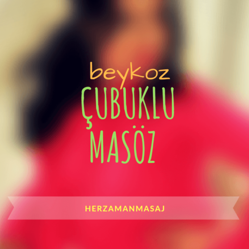 Çubuklu Masöz Beykoz İstanbul