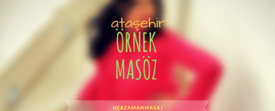 Örnek Masöz Ataşehir İstanbul