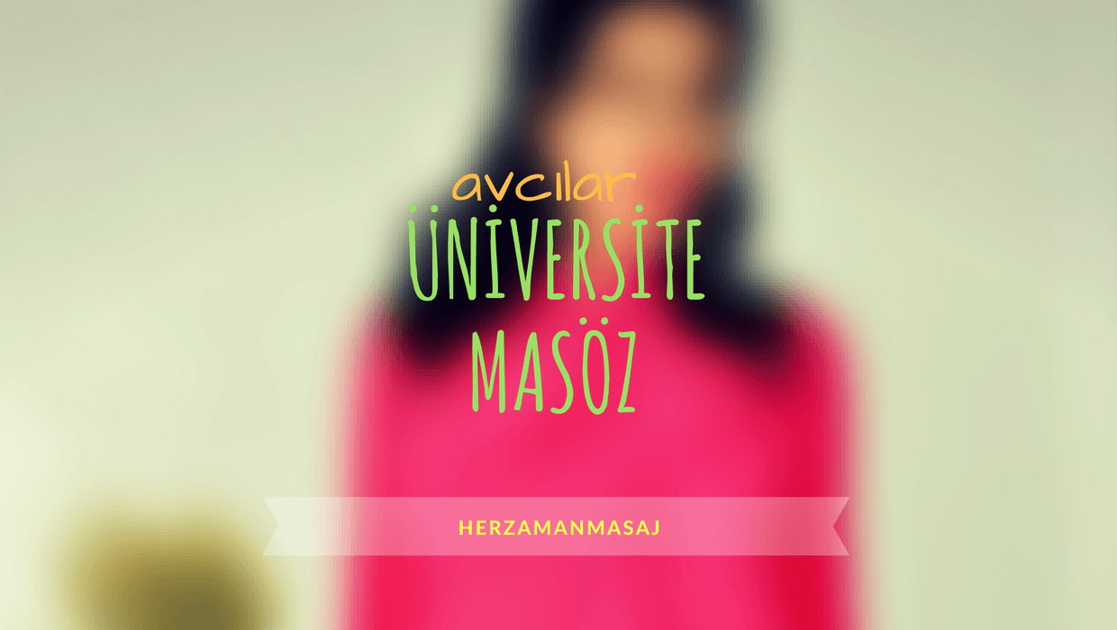 Üniversite Masöz Avcılar İstanbul Üniversite Masöz Avcılar İstanbul
