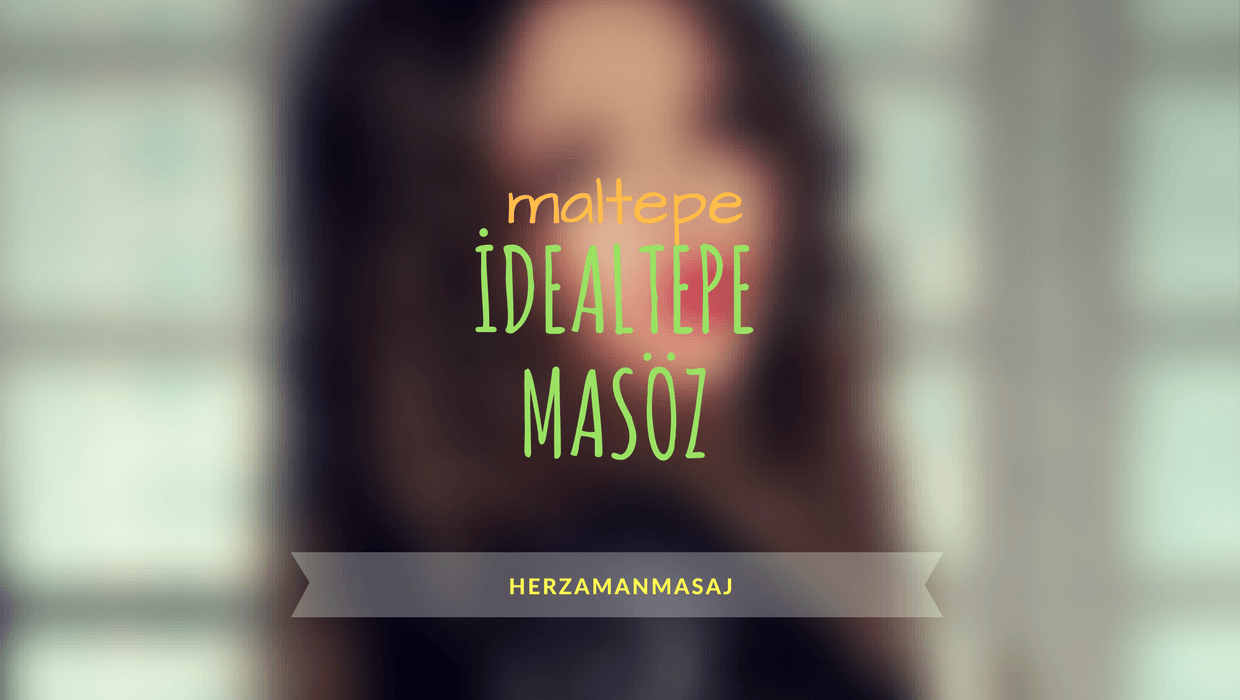 İdealtepe Masöz Maltepe İstanbul İdealtepe Masöz Maltepe İstanbul