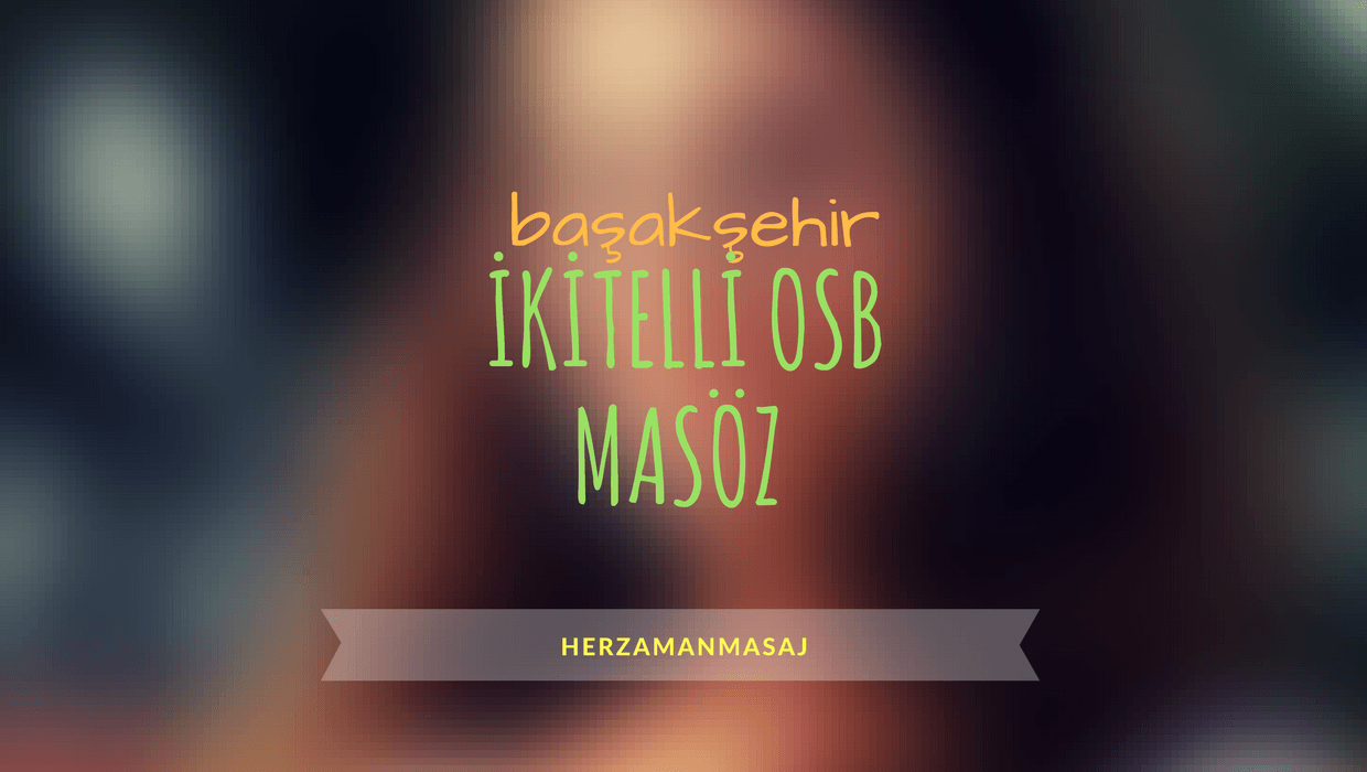 İkitelli OSB Masöz Başakşehir İstanbul İkitelli OSB Masöz Başakşehir İstanbul
