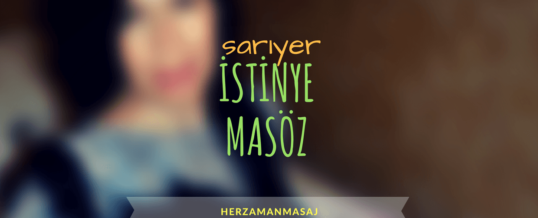 İstinye Masöz Sarıyer İstanbul